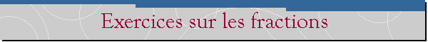 Exercices sur les fractions