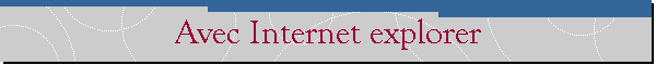 Avec Internet explorer