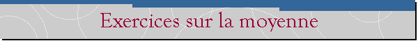 Exercices sur la moyenne